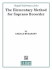 The Elementary Method for Soprano Recorder