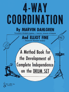 4-Way Coordination: a Method Book for the Development of Complete Independence on the Drum Set