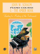 John W. Schaum Piano Course, G: the Amber Book: Pre-Virtuoso