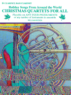 Christmas Quartets for All: Holiday Songs for B-Flat Clarinet Or Bass Clarinet From Around the World