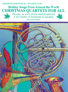 Christmas Quartets for All: Holiday Songs for Trombone, Baritone B.C., Bassoon Or Tuba From Around the World