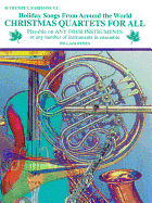 Christmas Quartets for All: Holiday Songs for B-Flat Trumpet Or Baritone T.C. From Around the World