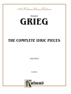 The Complete Lyric Pieces: for Intermediate to Advanced Piano