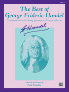 The Best of George Frideric Handel: Concerti Grossi for String Orchestra Or String Quartet