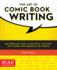 The Art of Comic Book Writing: the Definitive Guide to Outlining, Scripting, and Pitching Your Sequential Art Stories