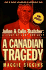 A Canadian Tragedy (Revised): Joann and Colin Thatcher: a Story of Love and Hate (Revised)
