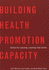 Building Health Promotion Capacity: Action for Learning, Learning From Action