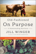 Old-Fashioned on Purpose: a Homesteading Manifesto