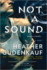 Not a Sound: a Thriller-a Gripping Mystery of Chilling Secrets and a Nurse in Jeopardy