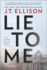 Lie to Me: a Novel-a Gripping Domestic Noir About the Deadly Unraveling of a Marriage