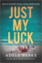 Just My Luck: a Novel