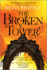 The Broken Tower: a Novel-a Booklist Starred Review Dark Fantasy of Ancient Secrets (the Barrier Lands, 2)