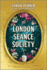 The London S�ance Society: a Dark Mystery of Murder, Magic and the Secrets of the Supernatural in Victorian London From the Author of the Lost Apothecary
