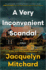 A Very Inconvenient Scandal: a Novel