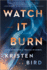 Watch It Burn: a Novel-a Chilling Southern Psychological Thriller of Betrayal and Lies