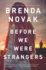 Before We Were Strangers: a Gripping Suspense Novel Where Deadly Family Secrets Can No Longer Stay Buried