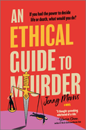 An Ethical Guide to Murder: a Novel
