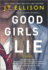 Good Girls Lie: a Novel-a Sharp Psychological Thriller About Murder in a Prestigious Prep School