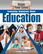 Evaluating Arguments About Education (State Your Case)
