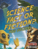 Science Fact Or Fiction? You Decide!