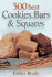 500 Best Cookies, Bars and Squares