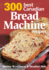 300 Best Canadian Bread Machine Recipes