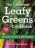 The Complete Leafy Greens Cookbook: 67 Leafy Greens and 250 Recipes