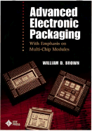 Advanced Electronic Packaging: With Emphasis on Multichip Modules (Ieee Press Series on Microelectronic Systems)