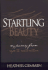 Startling Beauty: My Journey From Rape to Restoration