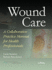 Wound Care: a Collaborative Practice Manual for Health Professionals