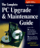 The Complete Pc Upgrade and Maintenance Guide (Complete Pc Upgrade & Maintenance Guide)