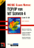 McSe Exam Notes: Tcp/Ip for Nt Server 4 (Certificaiton Study Guide)