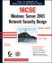 McSe: Windows(R) Server 2003 Network Security Design Study Guide (70-298)