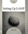 Setting Up Lamp: Getting Linux, Apache, Mysql, and Php Working Together