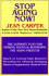 Stop Aging Now! : Ultimate Plan for Staying Young and Reversing the Aging Process, the-Proven Antioxidants and Nutritional Supplements to Restore Immune Function