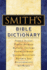 Smith's Bible Dictionary: More Than 6, 000 Detailed Definitions, Articles, and Illustrations