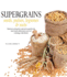 Super Grains: Seeds, Pulses, Legumes & Nuts
