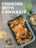 Cooking With Cannabis: Delicious Recipes for Edibles and Everyday Favorites-Includes Step-By-Step Instructions for Infusing Butter, Oil, Cream, Syrup, Honey, and More