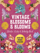 Vintage Blossoms and Blooms Sticker, Color & Activity Book: Over 500 Unique Stickers (Sticker Activity Deluxe Editions)