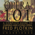 Opera 101: a Complete Guide to Learning and Loving Opera