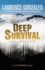 Deep Survival: Who Lives, Who Dies, and Why--True Stories of Miraculous Endurance and Sudden Death