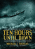Ten Hours Until Dawn: the True Story of Heroism and Tragedy Aboard the Can Do