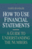 How to Use Financial Statements: a Guide to Understanding the Numbers
