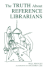 The Truth About Reference Librarians