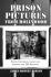 Prison Pictures From Hollywood: Plots, Critiques, Casts and Credits for 293 Theatrical and Made-for-Television Releases
