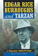Edgar Rice Burroughs and Tarzan: a Biography of the Author and His Creation