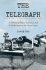 The Telegraph: a History of Morse's Invention and Its Predecessors in the United States