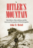 Hitler's Mountain: The Fuhrer, Obersalzberg and the American Occupation of Berchtesgaden