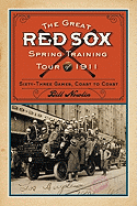 The Great Red Sox Spring Training Tour of 1911: Sixty-Three Games, Coast to Coast