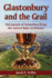 Glastonbury and the Grail: Did Joseph of Arimathea Bring the Sacred Relic to Britain?